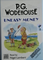 Uneasy Money written by P.G. Wodehouse performed by Nigel Lambert on Cassette (Unabridged)